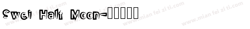 Swei Half Moon字体转换